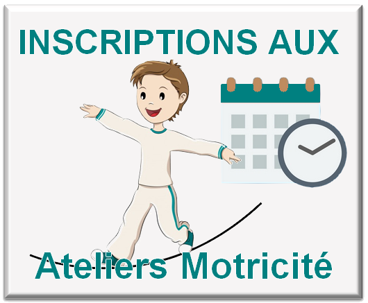 INSCRIPTIONS AUX ATELIERS MOTRICITE