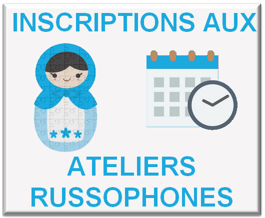 INSCRIPTIONS AUX ATELIERS RUSSOPHONES